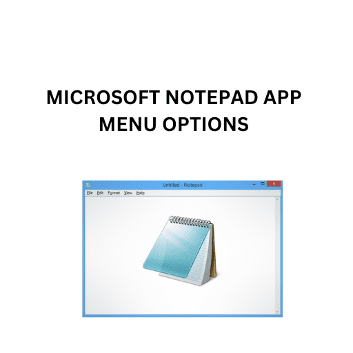 2.MICROSOFT NOTEPAD APP MENU OPTIONS